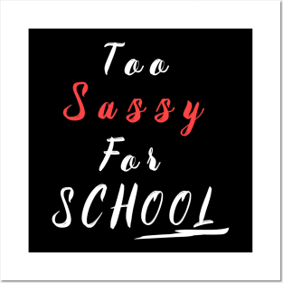 too sassy for school Posters and Art